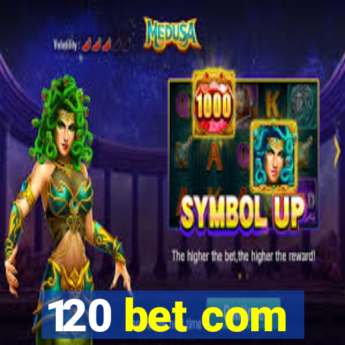 120 bet com